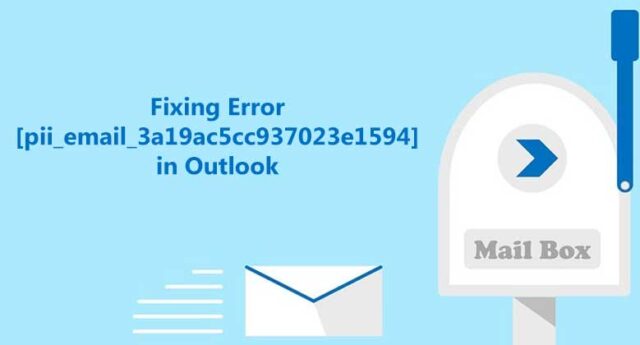 [pii_email_3a19ac5cc937023e1594] Error Fix