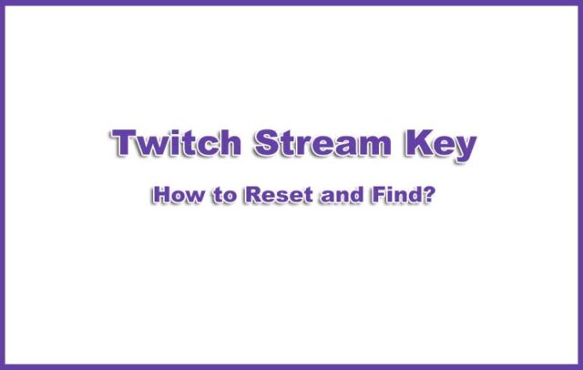 Reset and Find your Twitch Stream Key