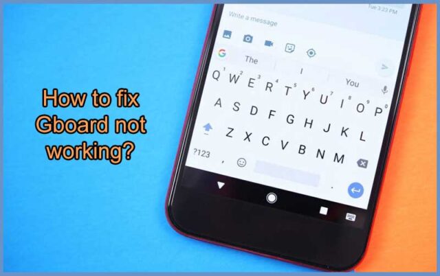 How to fix if Gboard keeps stopping